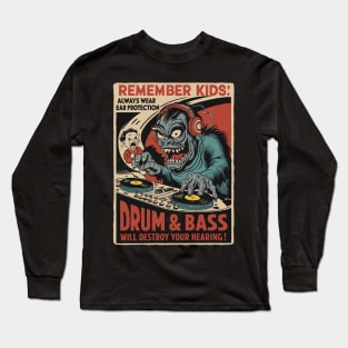 Remember Kids - Drum and Bass Will Destroy Your Hearing Long Sleeve T-Shirt